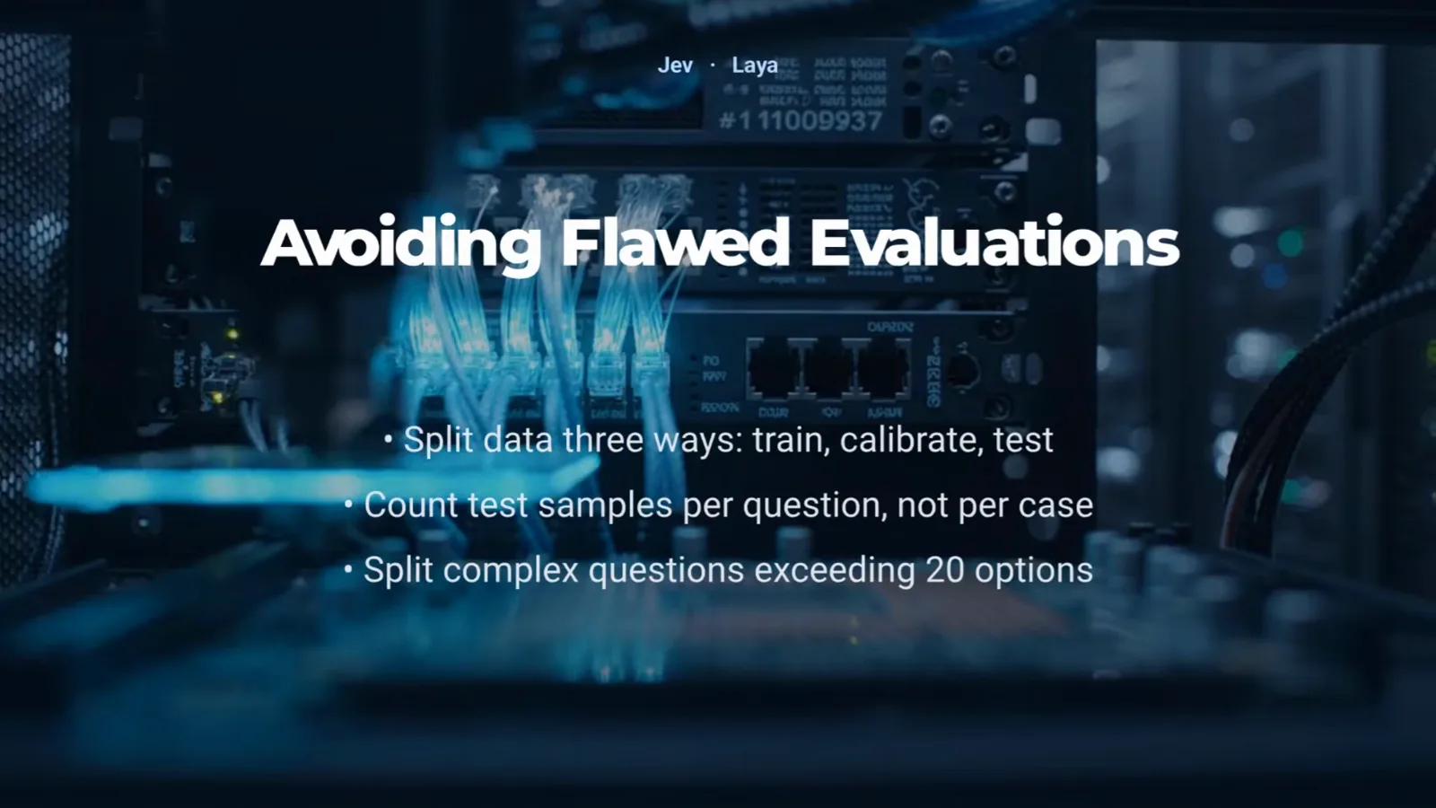 Avoiding Flawed Evaluations checklist slide telling teams to split data into train, calibration, and test sets, count test samples per question, and split questions exceeding 20 options.